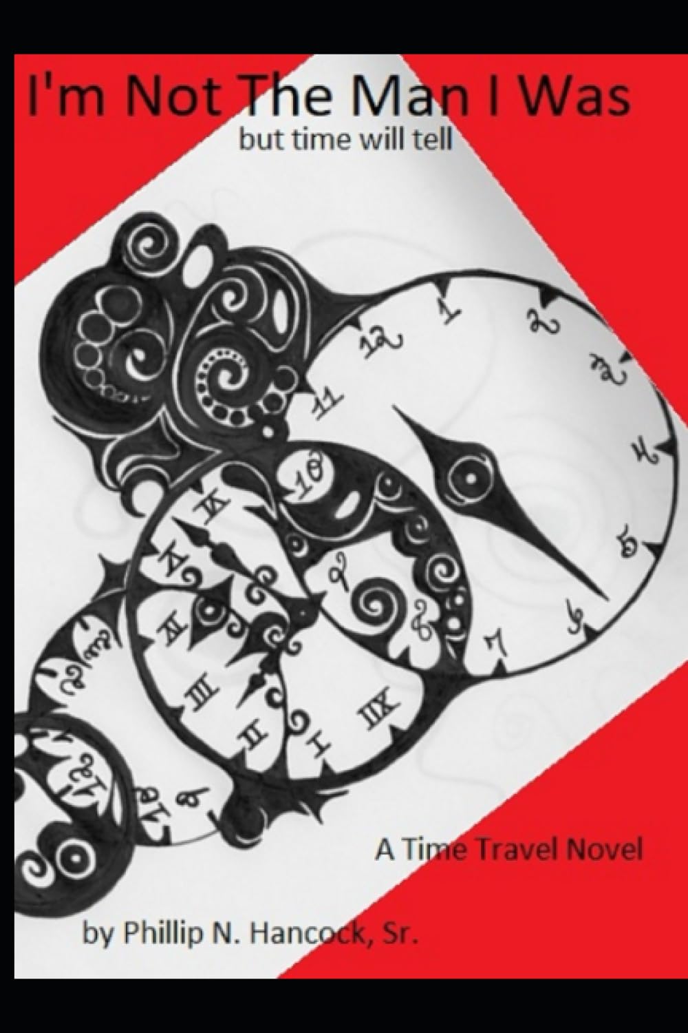 “I’m Not The Man I Was: But Time Will Tell” by Phillip N.&nbsp;Hancock